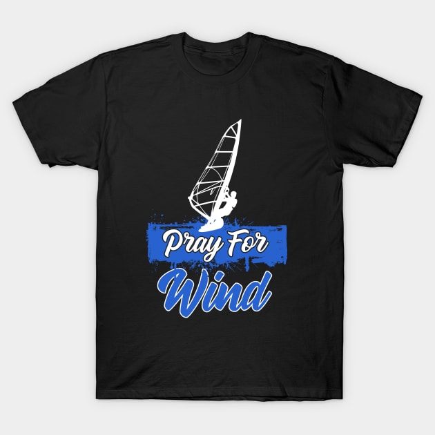 Windsurfing - Pray For Wind T-Shirt by Kudostees
